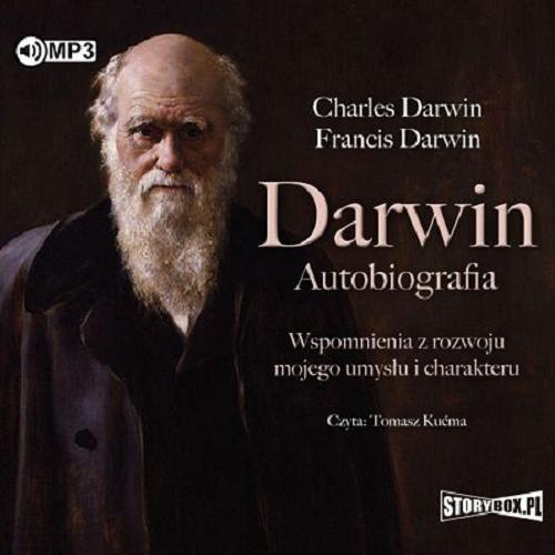 Okładka książki Darwin - autobiografia [E-audiobook] / wspomnienia z rozwoju mojego umysłu i charakteru / Charles Darwin, Francis Darwin ; przekład Damian Łukasz Tarkowski, Izabela Zgrzywa.