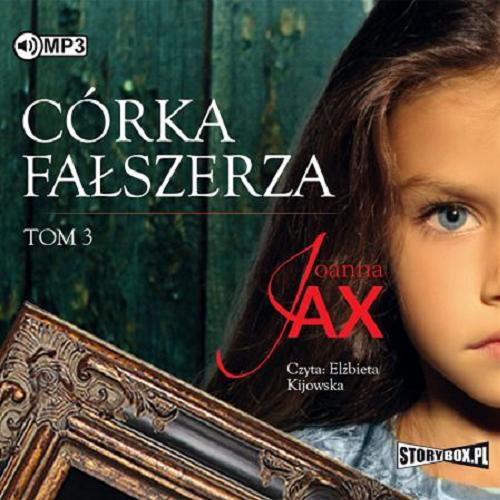Okładka książki Córka fałszerza. [E-audiobook] / T. 3 / Joanna Jax.