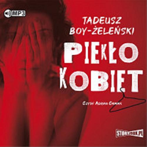 Okładka książki Piekło kobiet [ Dokument dźwiękowy ] / Tadeusz Boy-Żeleński.