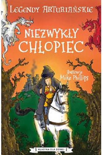 Okładka książki Niezwykły chłopiec / adaptacja Tracey Mayhew ; ilustracje Mike Phillips ; [tłumaczenie: Karolina Podlipna].