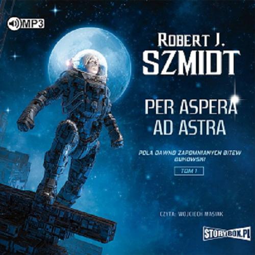 Okładka książki Per aspera ad astra [E-audiobook] / Robert J. Szmidt.