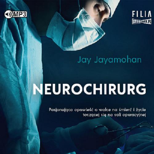 Okładka książki Neurochirurg [E-audiobook] / Jay Jayamohan ; przełożyła Joanna Grabarek.