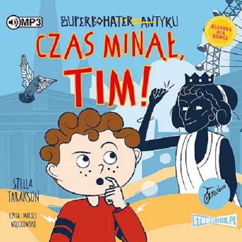 Okładka książki Czas minął, Tim! [Dokument dźwiękowy] / Stella Tarakson ; przekład: Marta Szelichowska.