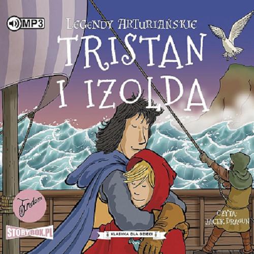 Okładka książki Tristan i Izolda [Dokument dźwiękowy] / przekład Karolina Podlipna ; adaptacja Tracey Mayhew.