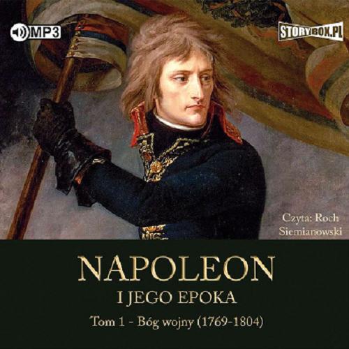 Okładka książki Napoleon i jego epoka [E-audiobook] / T. 1 / Roger Peyre ; [tłumaczenie: Władysław Bukowiński] ; [redakcja: Artur Gajewski].