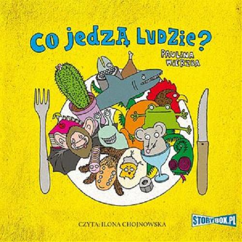 Okładka książki Co jedzą ludzie? [Dokument dźwiękowy] / Paulina Wierzba.