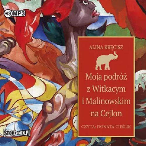 Okładka książki Moja podróż z Witkacym i Malinowskim na Cejlon [Dokument dźwiękowy] / Alina Kręcisz.