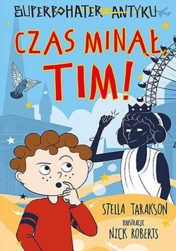 Okładka książki Czas minął, Tim! / Stella Tarakson ; ilustracje Nick Roberts ; tłumaczenie Marta Szelichowska.