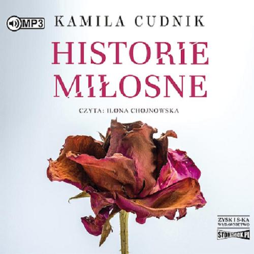 Okładka książki Historie miłosne [Dokument dźwiękowy] / Kamila Cudnik.