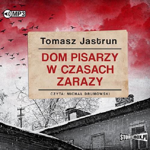 Okładka książki Dom pisarzy w czasach zarazy [E-audiobook] / Tomasz Jastrun.
