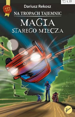 Okładka książki Magia starego miecza / Dariusz Rekosz ; [ilustracje: Ola Makowska].