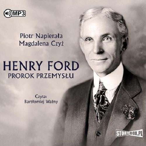 Okładka książki Henry Ford [E-audiobook] / prorok przemysłu / Piotr Napierała, Magdalena Czyż.