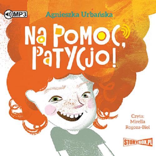 Okładka książki Na pomoc, Patycjo! [Dokument dźwiękowy] / Agnieszka Urbańska.