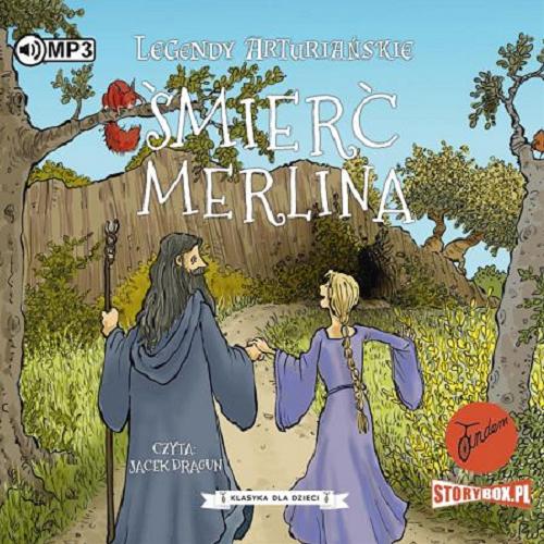 Okładka  Śmierć Merlina [Dokument dźwiękowy] / adaptacja: Tracey Mayhew ; przekład: Karolina Podlipna.