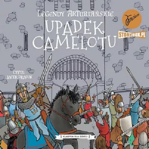 Okładka  Upadek Camelotu [Dokument dźwiękowy] / adaptacja: Tracey Mayhew ; przekład: Karolina Podlipna.