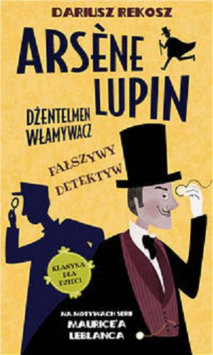 Okładka książki Fałszywy detektyw / Dariusz Rekosz ; na motywach serii Maurice`a Leblanca ; [ilustracje: Natalia Harańczyk].