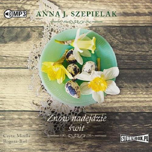 Okładka książki Znów nadejdzie świt [ Dokument dźwiękowy ] CD 2/ Anna J. Szepielak.