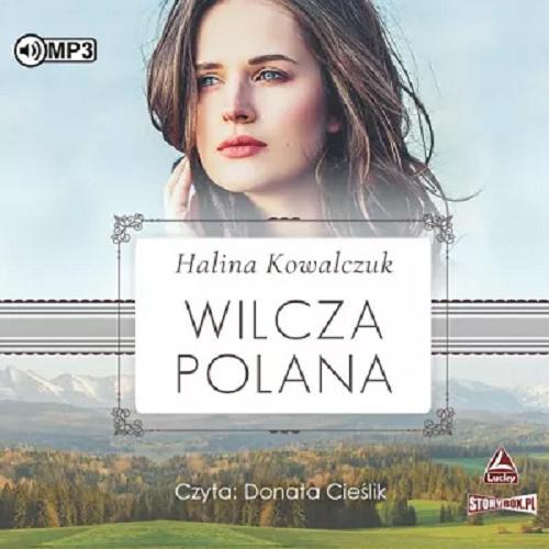 Okładka książki Wilcza polana : [ Dokument dźwiękowy ] / Halina Kowalczuk.
