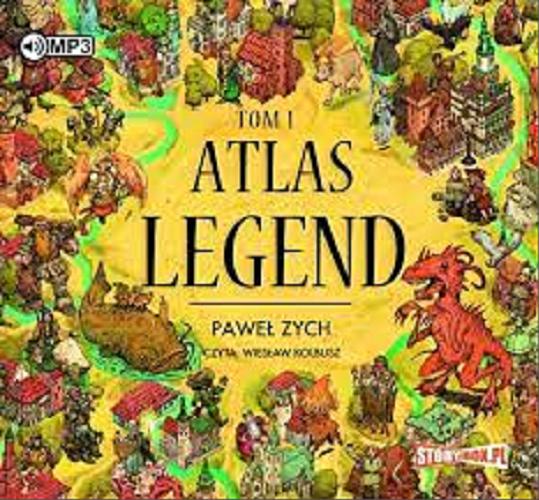 Okładka książki Atlas legend [Dokument dźwiękowy] : T. 1 / Paweł Zych.