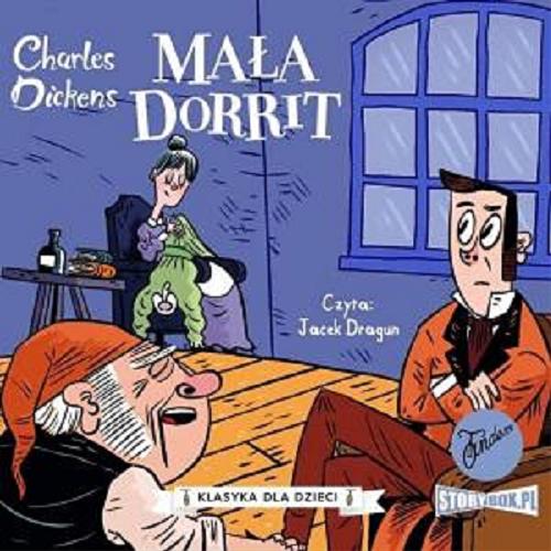 Okładka książki Mała Dorrit [Dokument dźwiękowy] / [oryginał] Charles Dickens ; adaptacja: Philip Gooden ; przekład: Magdalena Patryas.