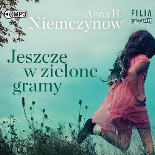 Okładka książki Jeszcze w zielone gramy [Dokument dźwiękowy] / Anna H. Niemczynow.