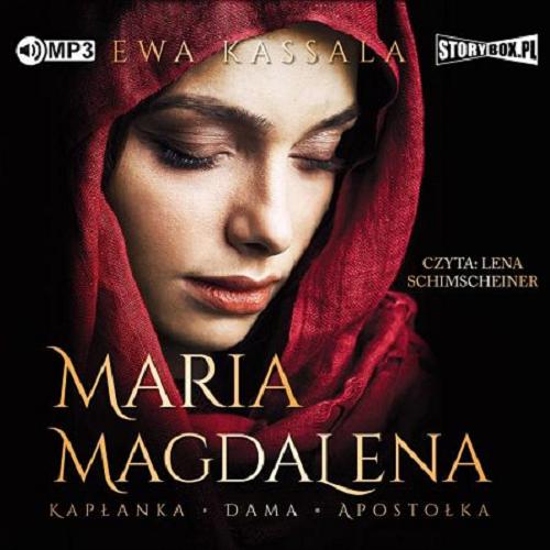 Okładka książki Maria Magdalena [Dokument dźwiękowy] / kapłanka - dama - apostołka / Ewa Kassala.