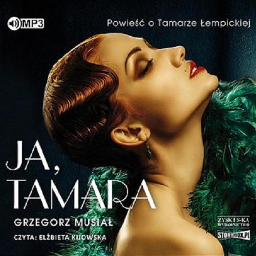 Okładka książki Ja, Tamara : [ Dokument dźwiękowy ] powieść o Tamarze Łempickiej / CD 2/ Grzegorz Musiał ; czyta Elżbieta Kijowska.