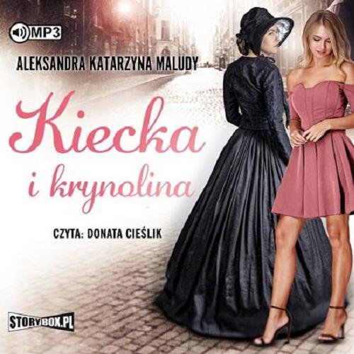 Okładka książki Kiecka i krynolina [E-audiobook] / Aleksandra Katarzyna Maludy.