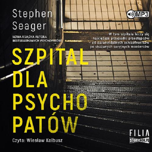 Okładka książki Szpital dla psychopatów [E-audiobook] / Stephen Seager ; przekład Joanna Grabarek.
