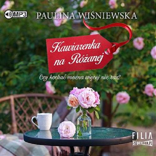 Okładka książki Kawiarenka na Różanej : [ Dokument dźwiękowy ] / Paulina Wiśniewska.