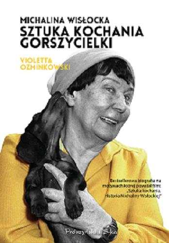 Okładka książki Michalina Wisłocka : sztuka kochania gorszycielki / Violetta Ozminkowska.