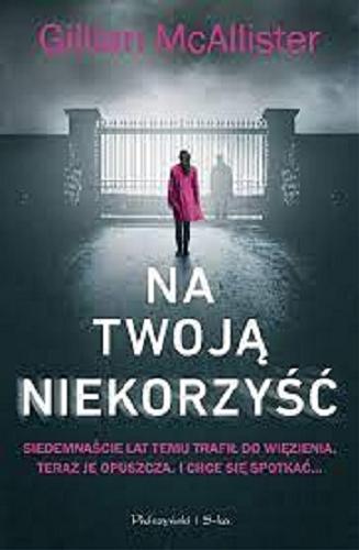 Okładka książki Na twoją niekorzyść / Gillian McAllister ; przełożył Michał Juszkiewicz.
