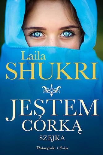 Okładka książki Jestem córką szejka / Laila Shukri.