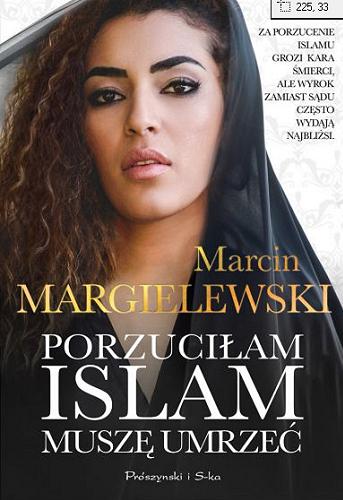 Okładka książki Porzuciłam islam muszę umrzeć / Marcin Margielewski.