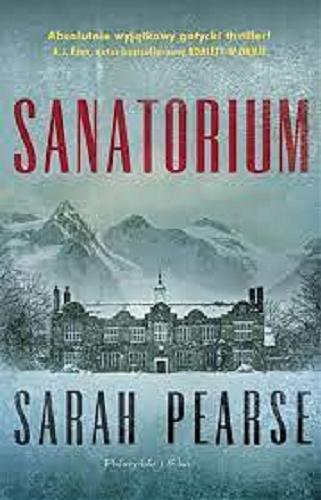 Okładka książki Sanatorium / Sarah Pearse ; przełożyła Magda Witkowska.
