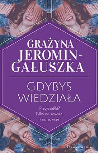 Okładka książki Gdybyś wiedziała / Grażyna Jeromin-Gałuszka.