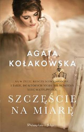 Okładka książki Szczęście na miarę / Agata Kołakowska.