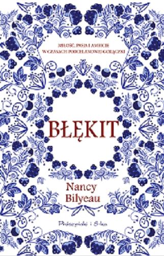 Okładka książki Błękit / Nancy Bilyeau ; przełożyła Magdalena Moltzan-Małkowska.