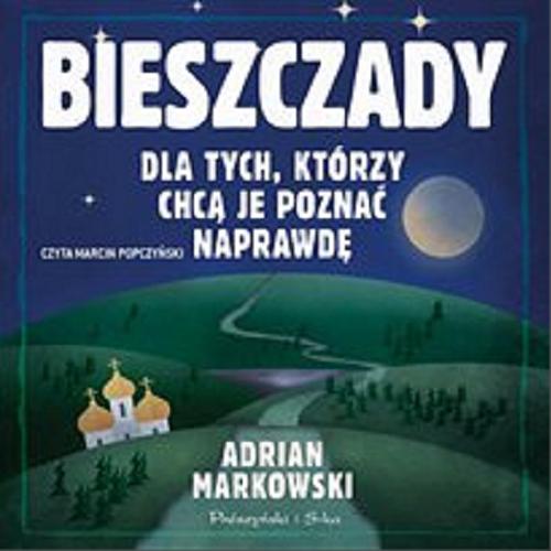 Okładka książki Bieszczady : [E-book] dla tych, którzy lubią chodzić własnymi drogami / Adrian Markowski.