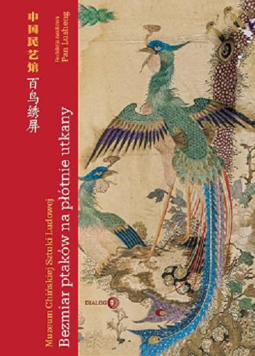 Okładka  Bezmiar ptaków na płótnie utkany = Bai niao xiu ping / redakcja naukowa Pan Lusheng ; z chińskiego przełożył Piotr Machajek.