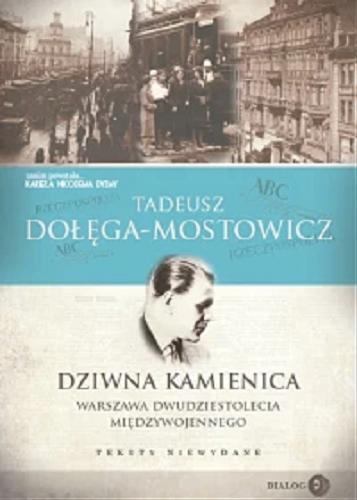 Okładka książki Dziwna kamienica : Warszawa dwudziestolecia międzywojennego : teksty niewydane / Tadeusz Dołęga-Mostowicz ; [wybór i opracowanie: Andrzej Parzymies].