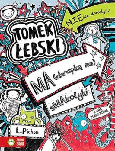 Okładka książki Tomek Łebski ma (chrapkę na) smakołyki / Liz Pichon (łasuch, jakich mało) ; tłumaczenie: Patryk Gołębiowski.