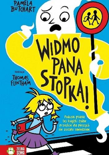 Okładka  Widmo pana Stopka! / Pamela Butchart ; tłumaczenie: Barbara Górecka ; [ilustracje Thomas Flintham].