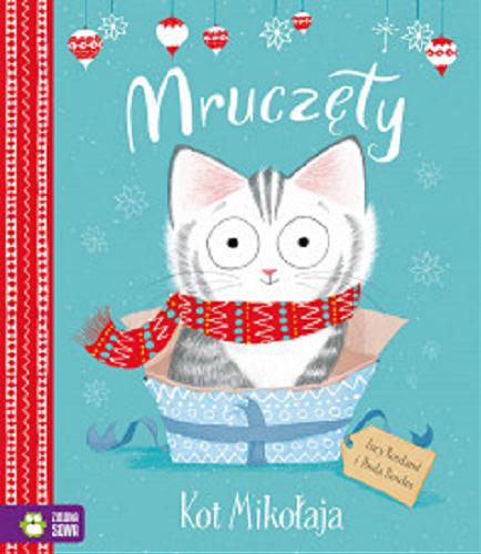 Okładka książki Mruczęty : kot Mikołaja / Lucy Rowland i [ilustracje] Paula Bowles; tłumaczyła Barbara Supeł.