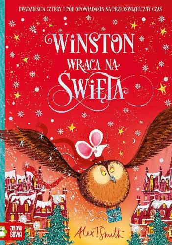 Okładka książki Winston wraca na Święta / Alex T. Smith ; przełożył Piotr W. Cholewa.