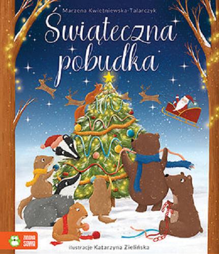 Okładka książki Świąteczna pobudka / Marzena Kwietniewska-Talarczyk ; ilustracje Katarzyna Zielińska.