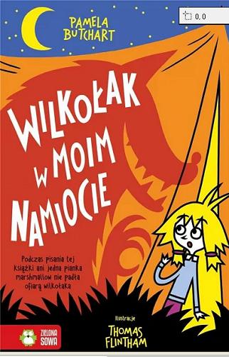 Okładka książki Wilkołak w moim namiocie / Pamela Butchart ; [illustrations:] Thomas Flintham ; przełożyła Barbara Górecka.