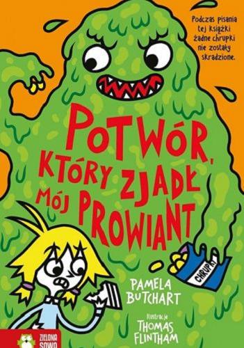 Okładka  Potwór, który zjadł mój prowiant / Pamela Butchart ; ilustracje Thomas Flintham ; tłumaczenie Barbara Górecka.