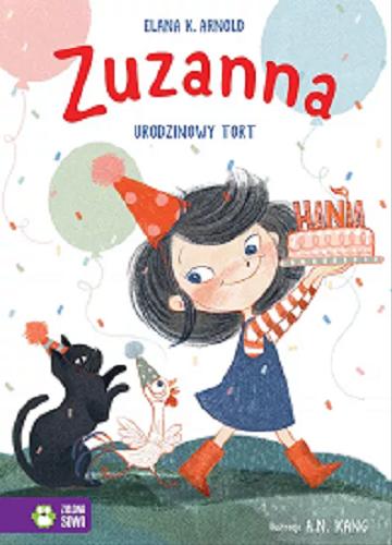 Okładka książki Zuzanna : urodzinowy tort / Elana K. Arnold ; ilustracje A. N. Kang ; [przekład Magdalena Gołdanowska].