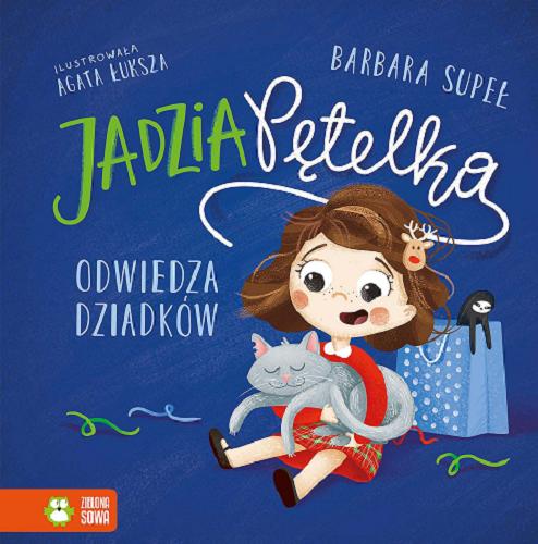 Okładka książki Jadzia Pętelka odwiedza dziadków / Barbara Supeł ; ilustrowała Agata Łuksza.